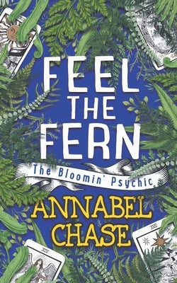 Feel the Fern by Chase, Annabel