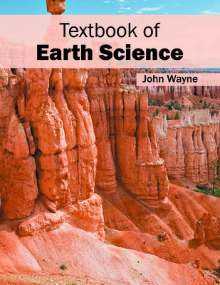 Textbook of Earth Science by Wayne, John