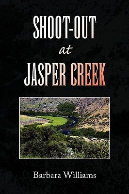 Shoot-Out at Jasper Creek by Williams, Barbara