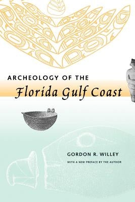 Archeology of the Florida Gulf Coast by Willey, Gordon R.