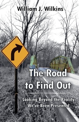 The Road To Find Out by Wilkins, William J.