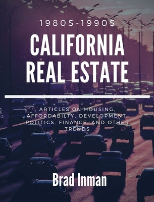 California Real Estate: the 1980s & 1990s by Inman, Brad