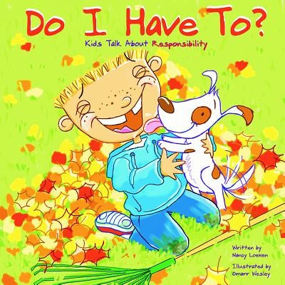 Do I Have To?: Kids Talk about Responsibility by Loewen, Nancy