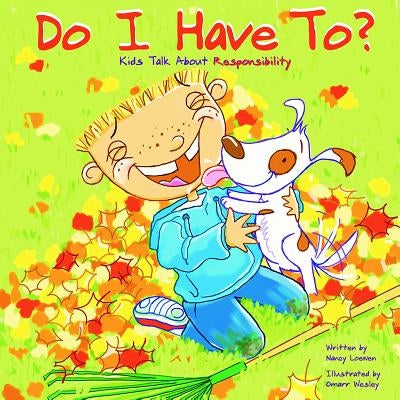 Do I Have To?: Kids Talk about Responsibility by Loewen, Nancy