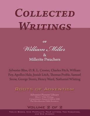 Collected Writings of William Miller & Millerite Preachers, Vol. 2 of 2: Roots of Adventism by Bliss, Sylvester