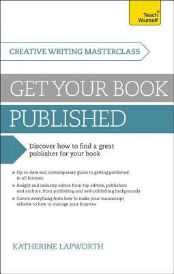 Masterclass: Get Your Book Published by Lapworth, Katherine
