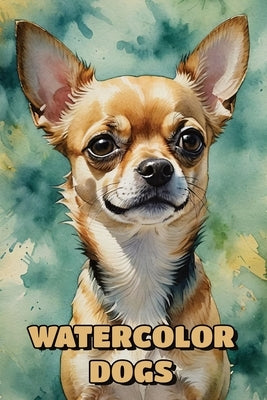 Watercolor Dogs: Adult Picture Book: A Gift for Seniors with Dementia and Alzheimer's by Hartwood, Grace