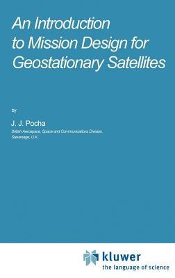An Introduction to Mission Design for Geostationary Satellites by Pocha, J. J.