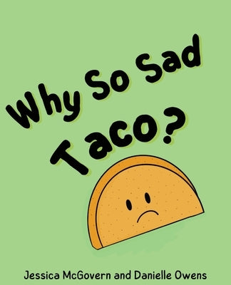 Why So Sad Taco? by McGovern, Jessica