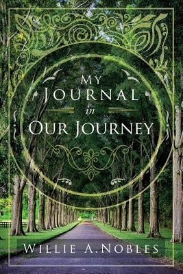 My Journal In Our Journey by Nobles, Willie a.