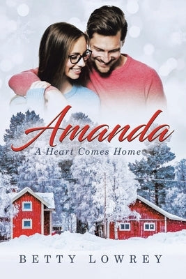 Amanda: A Heart Comes Home by Lowrey, Betty