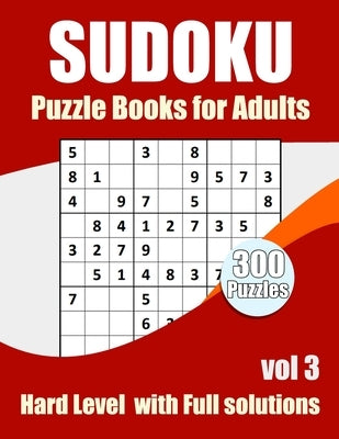 Sudoku Puzzles Hard Level: Sudokus puzzles books for adults With Full Solutions Vol 3 by Publishing, Lotfi