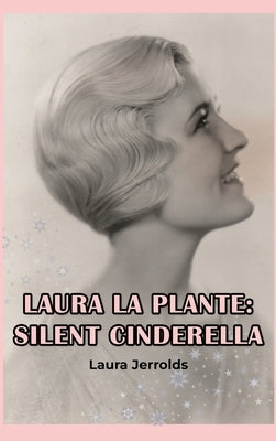 Laura La Plante (hardback): Silent Cinderella by Jerrolds, Laura