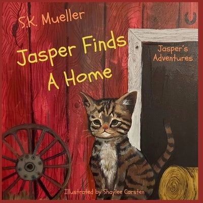 Jasper Finds A Home by Mueller, S. K.