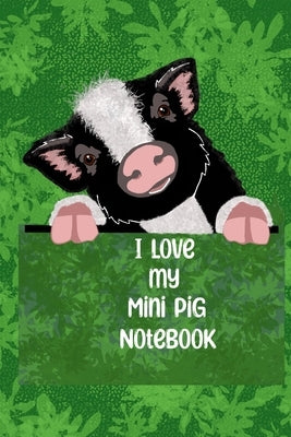I Love my Mini Pig Notebook: Blank lined 100 pages size 6 x 9 in. by Rourke, Zadie