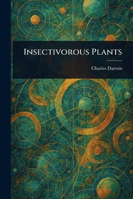 Insectivorous Plants by Darwin, Charles