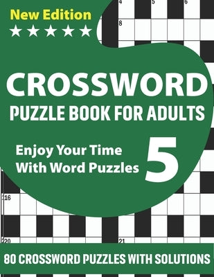 Crossword Puzzle Book For Adults: Challenging Crossword Brain Game Book For Puzzle Lovers Senior Men And Women To Make Enjoyable Moment With 80 Puzzle by Publication, Kr Crowe