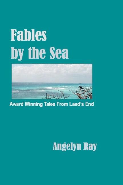 Fables By The Sea by Ray, Angelyn