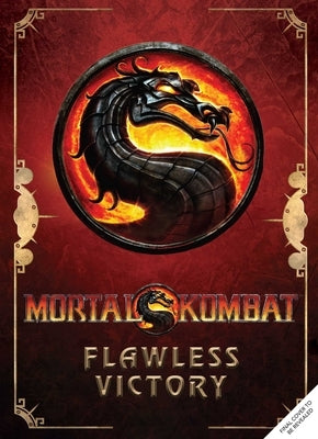 Mortal Kombat: Flawless Victory: A Visual History of the Iconic Series by Flynn, Ian
