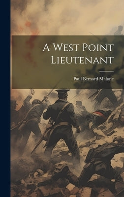 A West Point Lieutenant by Malone, Paul Bernard
