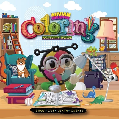 Ahvian the Creative: Coloring Activity Book (Draw, Cut, Learn & Create) by Tarrago, Mahiette
