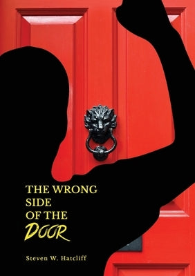 The Wrong Side of the Door by Hatcliff, Steven