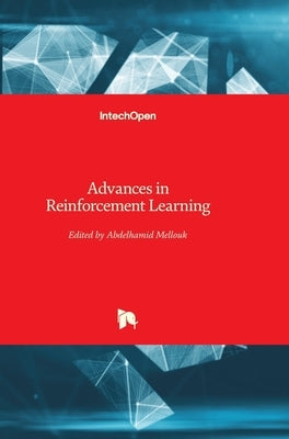 Advances in Reinforcement Learning by Mellouk, Abdelhamid