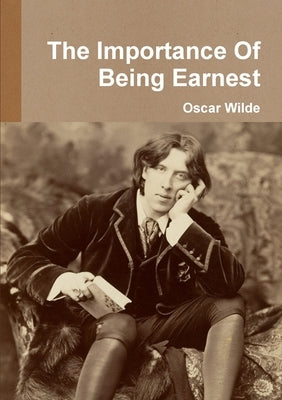 The Importance Of Being Earnest by Wilde, Oscar