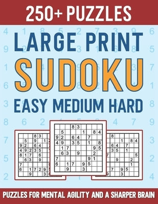 250+ Large Print Sudoku Easy Medium Hard: Puzzles for Mental Agility and a Sharper Brain by Publications, Leisure Pursuit