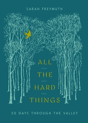 All the Hard Things: 50 Days Through the Valley by Freymuth, Sarah