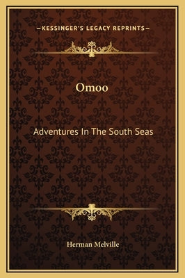 Omoo: Adventures In The South Seas by Melville, Herman