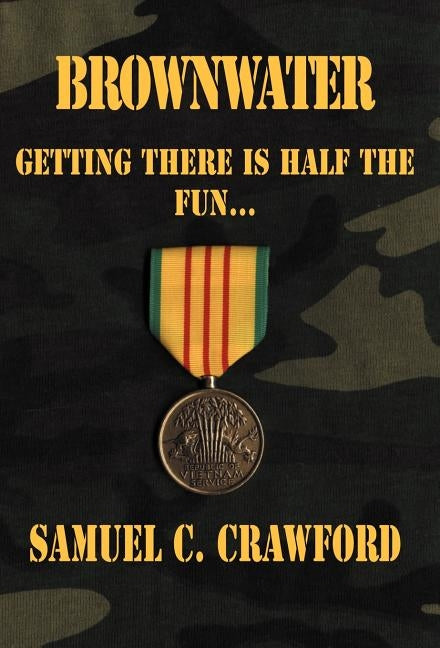 Brownwater: Getting There Is Half the Fun... by Crawford, Samuel C.