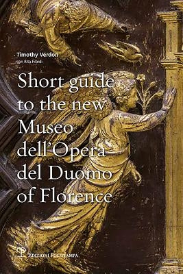 Short Guide to the New Museo Dell'opera del Duomo of Florence by Filardi, Rita