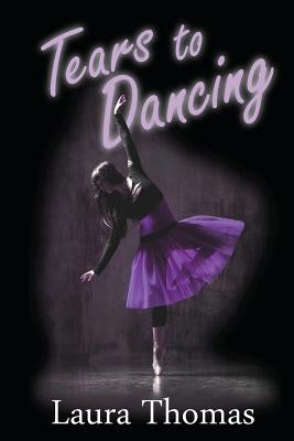 Tears to Dancing by Thomas, Laura