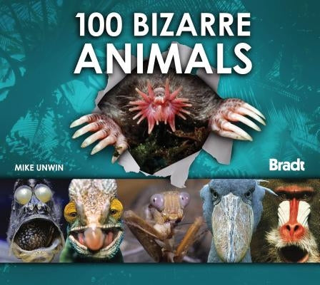 100 Bizarre Animals by Unwin, Mike