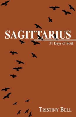 Sagittarius: 31 Days of Soul by Bell, Tristiny