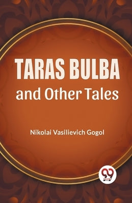 Taras Bulba And Other Tales by Vasilievich, Gogol Nikolai