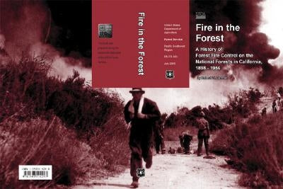 Fire in the Forest: A History of Forest Fire Control on the National Forests in California, 1898 - 1956 by Cermak, Robert W. "Bob"