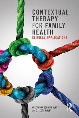 Contextual Therapy for Family Health: Clinical Applications by Schmidt Hulst, Alexandra E.