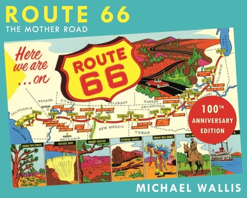 Route 66, 100th Anniversary Edition: The Mother Road by Wallis, Michael