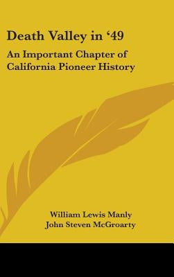 Death Valley in '49: An Important Chapter of California Pioneer History by Manly, William Lewis