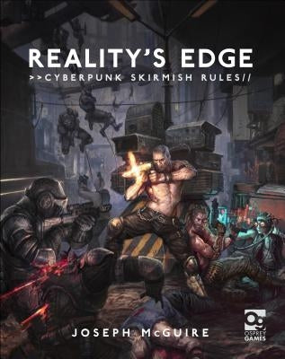Reality's Edge: Cyberpunk Skirmish Rules by McGuire, Joseph