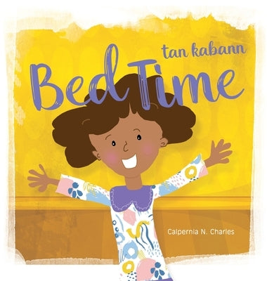 Bed Time Tan Kabann: Bilingual Children's Book - English Haitian Creole by Charles, Calpernia N.