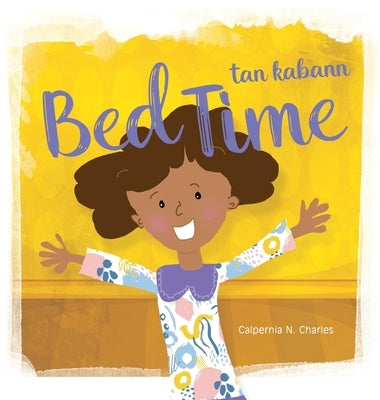 Bed Time Tan Kabann: Bilingual Children's Book - English Haitian Creole by Charles, Calpernia N.