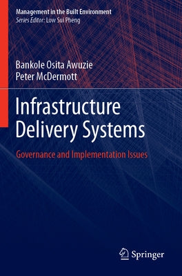 Infrastructure Delivery Systems: Governance & Implementation Issues by Awuzie, Bankole Osita
