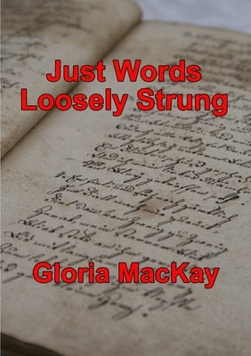 Just Words: Loosely Strung by MacKay, Gloria