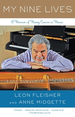 My Nine Lives: A Memoir of Many Careers in Music by Fleisher, Leon
