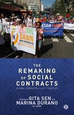The Remaking of Social Contracts: Global Feminists in the Twenty-First Century by Sen, Gita