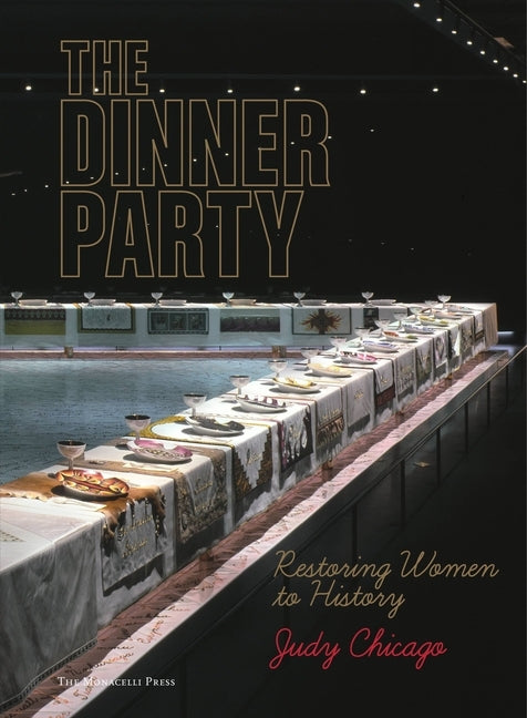 The Dinner Party: Restoring Women to History by Chicago, Judy