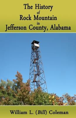 The History of Rock Mountain in Jefferson County, Alabama by Coleman, William L.